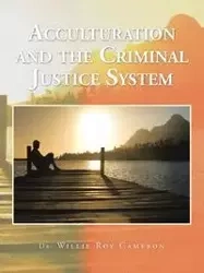 Acculturation and the Criminal Justice System - Dr. Cameron Willie Roy