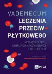 Vademecum leczenia przeciwpłytkowego w kardiologii - Aleksandra Gąsecka-vanderPol