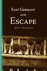 East Germany and the Escape - Doris Kienitz
