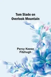Tom Slade on Overlook Mountain - Percy Keese Fitzhugh