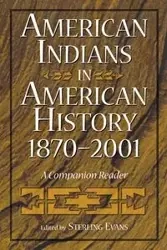 American Indians in American History, 1870-2001 - Evans Sterling