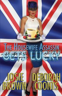 The Housewife Assassin Gets Lucky - Josie Brown