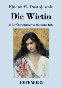 Die Wirtin - Dostojewski Fjodor M.