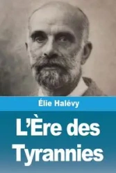L'Ère des Tyrannies - Halévy Élie