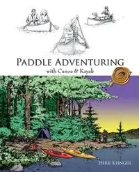 Paddle Adventuring with Canoe & Kayak - Herb Klinger