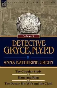 Detective Gryce, N. Y. P. D. - Anna Katharine Green