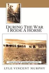 During the War I Rode a Horse - Lyle Vincent Murphy