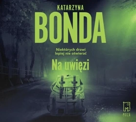 Na uwięzi audiobook - Katarzyna Bonda, Adam Bauman