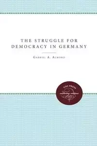 The Struggle for Democracy in Germany - Almond Gabriel A.