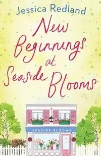 New Beginnings at Seaside Blooms - Jessica Redland