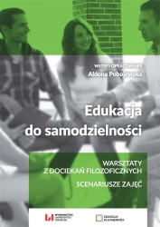Edukacja do samodzielności. Warsztaty z dociekań.. - Aldona Pobojewska