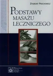 Podstawy masażu leczniczego - Zygmunt Prochowicz
