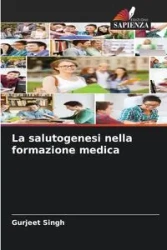 La salutogenesi nella formazione medica - Singh Gurjeet