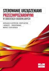 eBook Sterowanie urządzeniami przeciwpożarowymi w obiektach budowlanych - Instalacje elektryczne, wentylacyjne i gaśnicze - projektowanie, montaż i eksploatacja - opracowanie zbiorowe