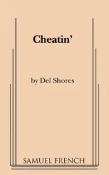 Cheatin' - Del Shores