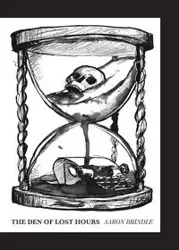 The Den of Lost Hours - Aaron Brindle