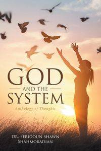 God and the System - Shahmoradian Dr. Feridoun Shawn