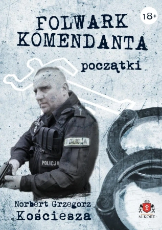 Folwark komendanta. Początki. Barwione brzegi - Norbert Grzegorz Kościesza