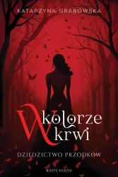 W kolorze krwi. Dziedzictwo przodków - Katarzyna Grabowska