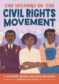 The History of the Civil Rights Movement - Mallory Shadae