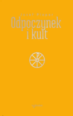 Odpoczynek i kult - Josef Pieper