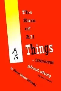The Sum Of All Things - Thomas Edmund Bottomley
