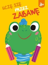Uczę się przez zabawę 3+ - praca zbiorowa
