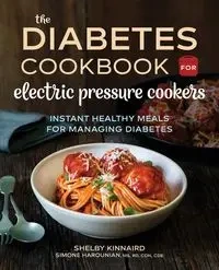 The Diabetic Cookbook for Electric Pressure Cookers - Shelby Kinnaird