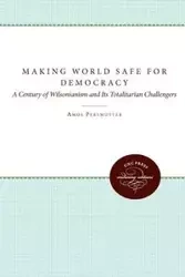 Making the World Safe for Democracy - Amos Perlmutter