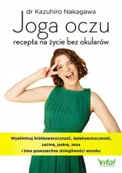 Joga oczu - recepta na ?ycie bez okular?w - Kazuhiro Nakagawa