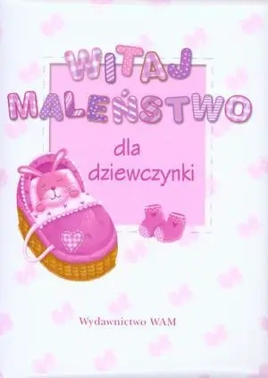 Witaj maleństwo. Dla dziewczynki - Sophie Piper (oprac.)