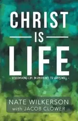 Christ Is Life - Wilkerson Nate