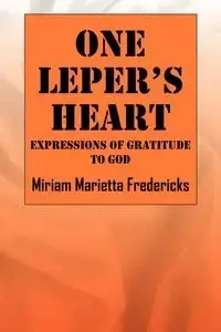 One Leper's Heart - Miriam Marietta Fredericks