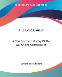 The Lost Causes - Edward Alfred Pollard