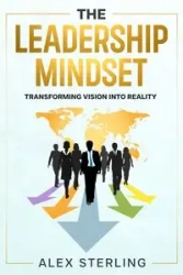 The Leadership Mindset - Sterling Alex