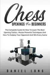 Chess Openings for Beginners - LONG DANIEL