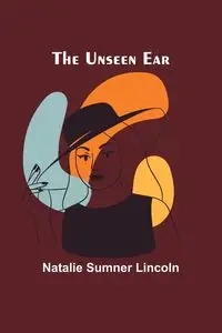 The unseen ear - Lincoln Natalie Sumner