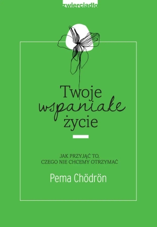 eBook Twoje wspaniałe życie - Pema Chödrön epub mobi