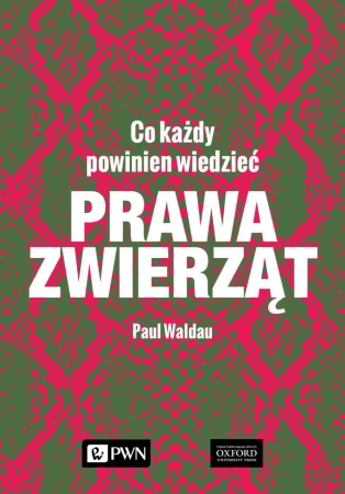Prawa zwierząt. Co każdy powinien wiedzieć - Paul Waldau