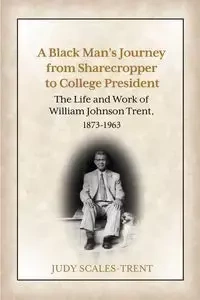 A Black Man's Journey from Sharecropper to College President - Judy Scales-Trent