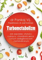 Turbometabolizm jak zapobiec otyłości cukrzycy chorobom serca i innym dolegliwościom metabolicznym - Pankaj Vij