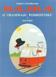 Bajka o tramwaju podróżniku i inne bajki - Stefan F. Pawlikowski