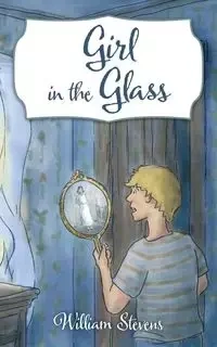 Girl in the Glass - William Stevens