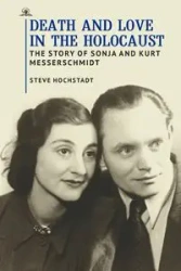 Death and Love in the Holocaust - Steve Hochstadt