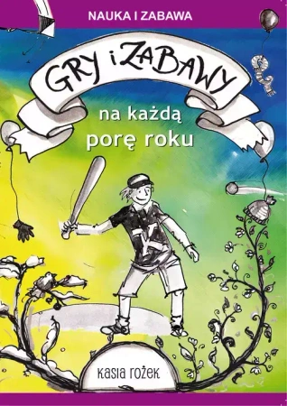 Gry i zabawy na każdą porę roku - Katarzyna Rożek