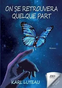 On se retrouvera quelque part - Karl Luteau