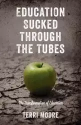 Education Sucked Through The Tubes - Terri Moore