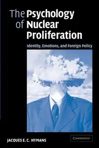 The Psychology of Nuclear Proliferation - Hymans Jacques E. C.