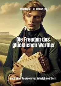 Die Freuden des glücklichen Werther - Krause Christoph T. M.