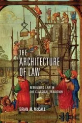The Architecture of Law - Brian M. McCall